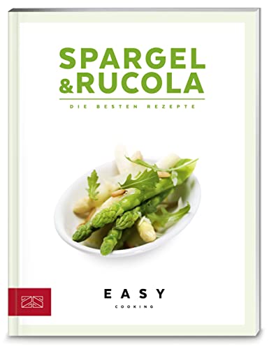 Spargel & Rucola: Die besten Rezepte (Easy Kochbücher) von ZS Verlag GmbH
